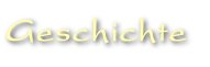 Geschichte